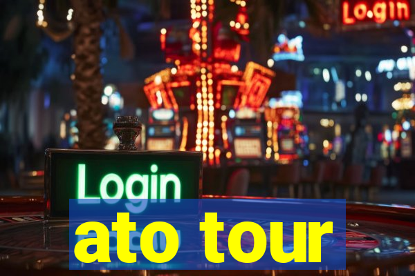 ato tour