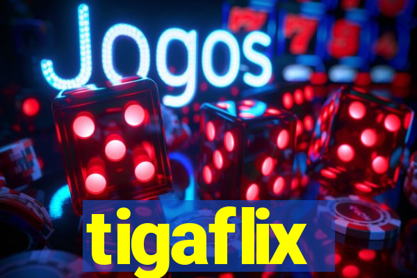 tigaflix