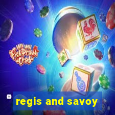 regis and savoy