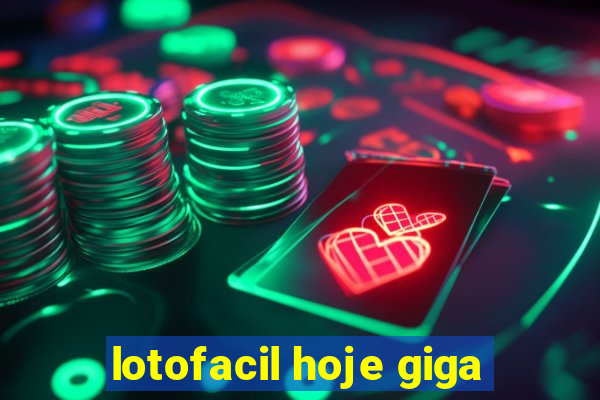 lotofacil hoje giga