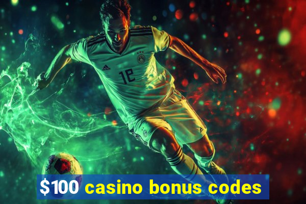 $100 casino bonus codes