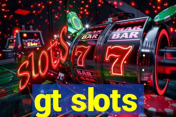 gt slots