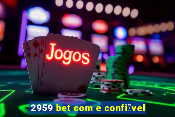 2959 bet com e confi谩vel