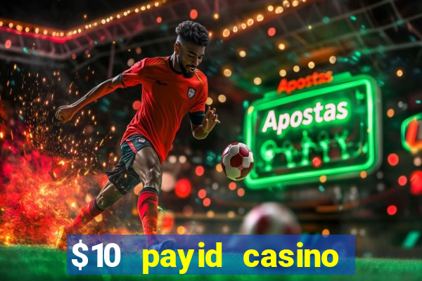 $10 payid casino no deposit bonus