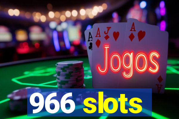 966 slots