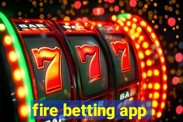 fire betting app