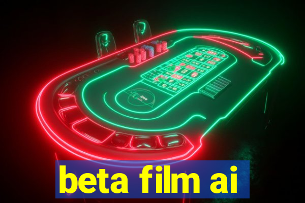 beta film ai