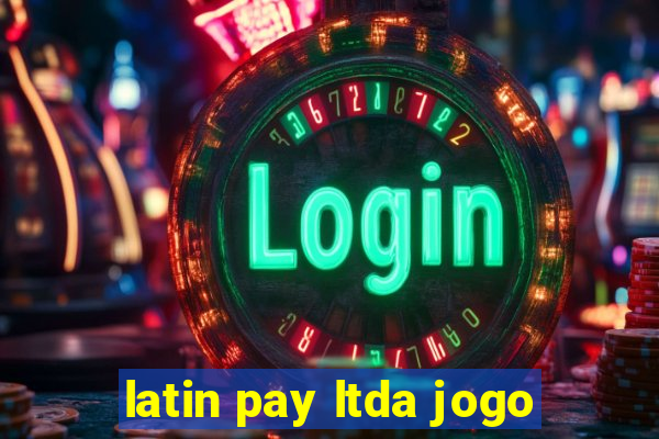 latin pay ltda jogo