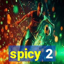 spicy 2