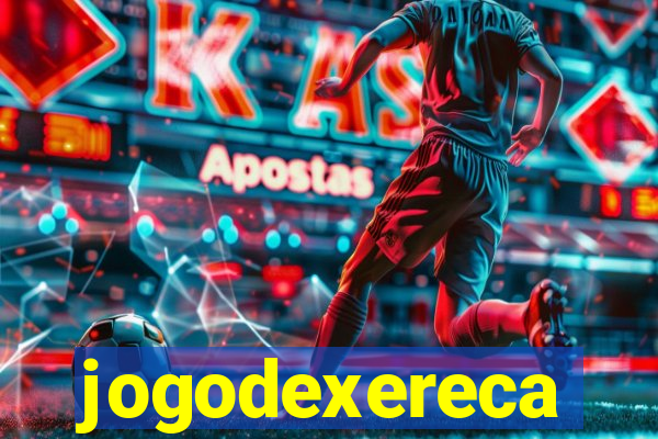 jogodexereca