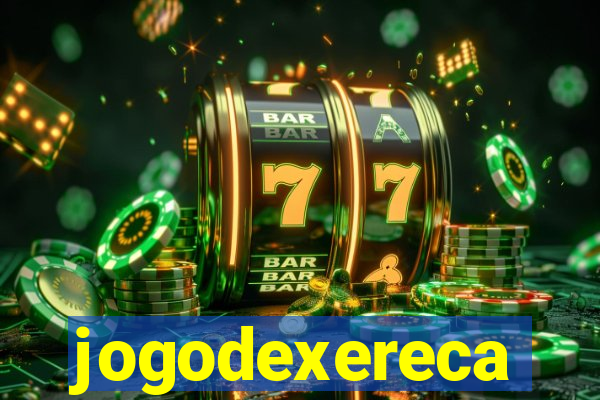 jogodexereca