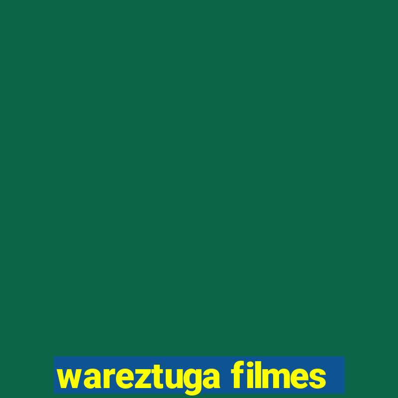 wareztuga filmes