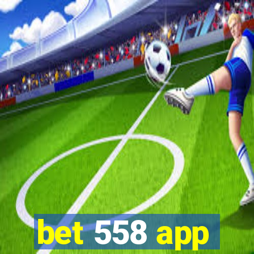 bet 558 app