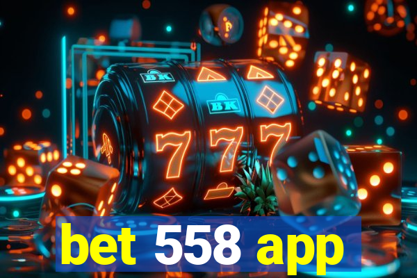 bet 558 app