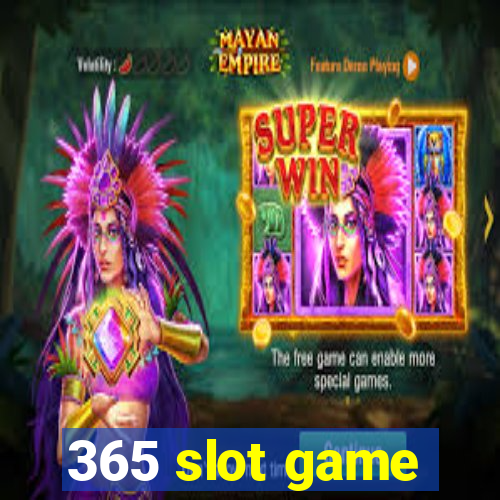 365 slot game