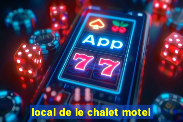 local de le chalet motel