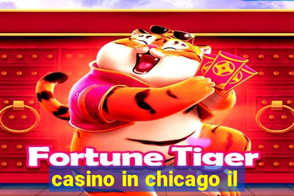 casino in chicago il