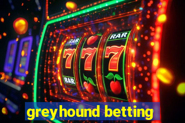 greyhound betting