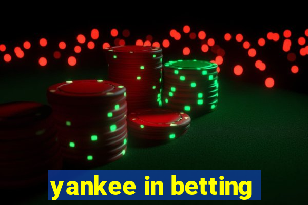 yankee in betting