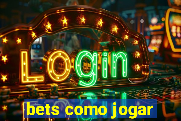 bets como jogar