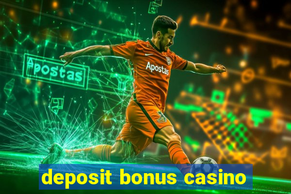 deposit bonus casino