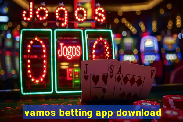 vamos betting app download