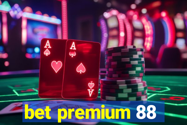 bet premium 88