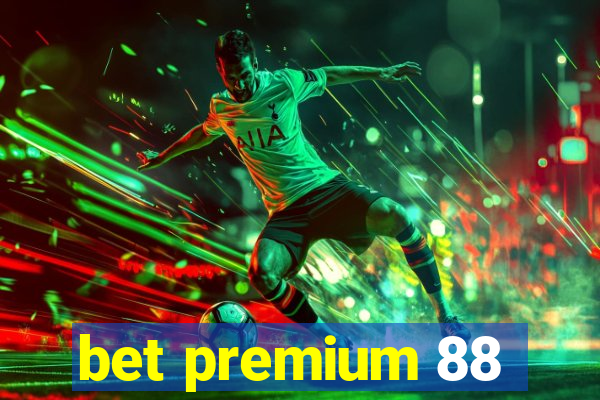 bet premium 88