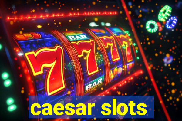 caesar slots