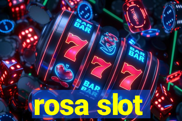 rosa slot