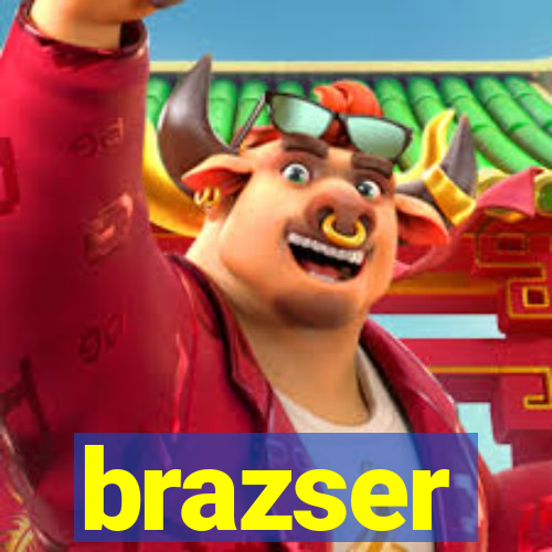 brazser