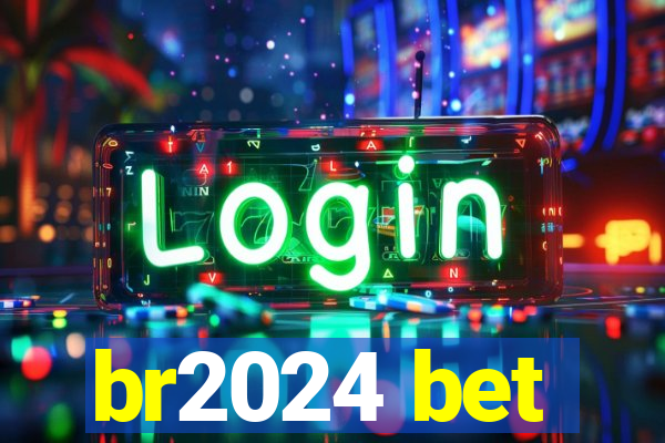 br2024 bet