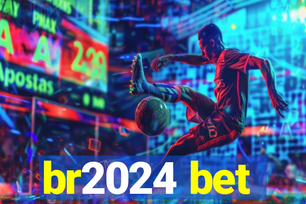 br2024 bet