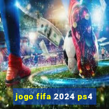 jogo fifa 2024 ps4