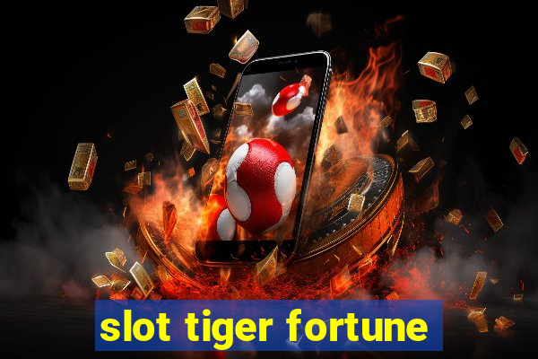 slot tiger fortune