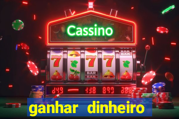 ganhar dinheiro jogando sem depositar nada