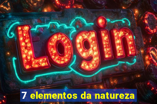 7 elementos da natureza