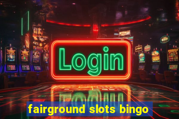 fairground slots bingo