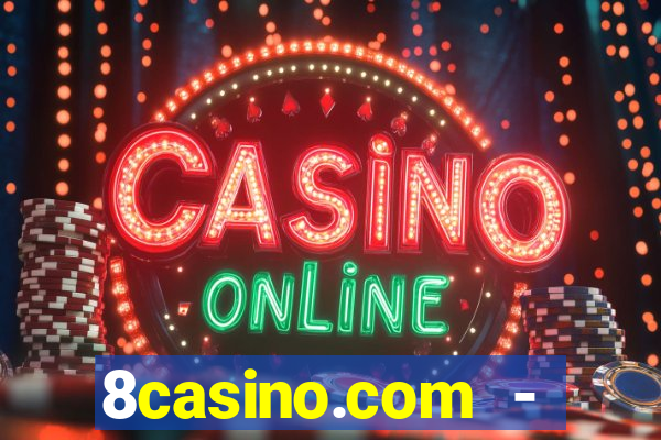 8casino.com - ca莽a-n铆queis online cassino