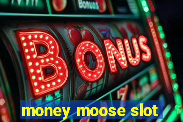 money moose slot