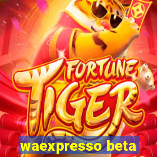 waexpresso beta