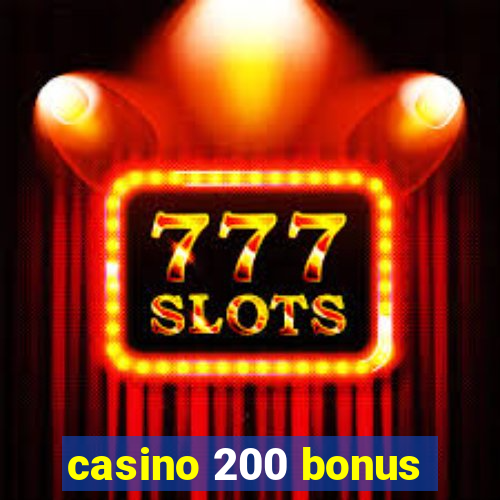 casino 200 bonus