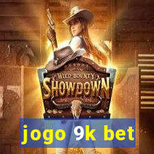 jogo 9k bet