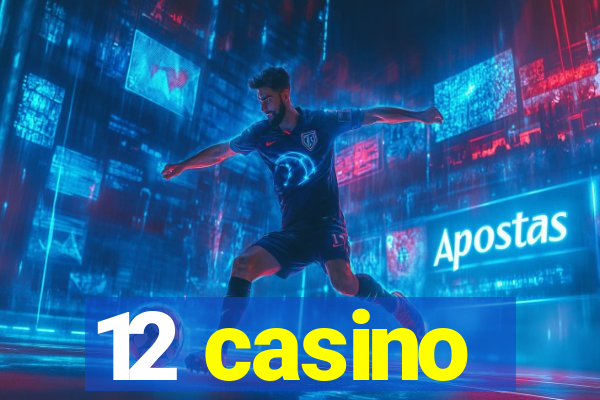 12 casino