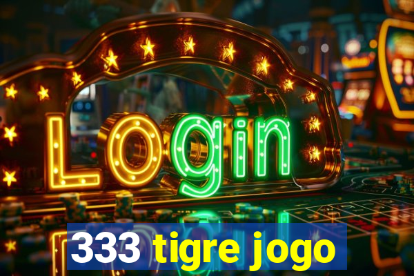 333 tigre jogo