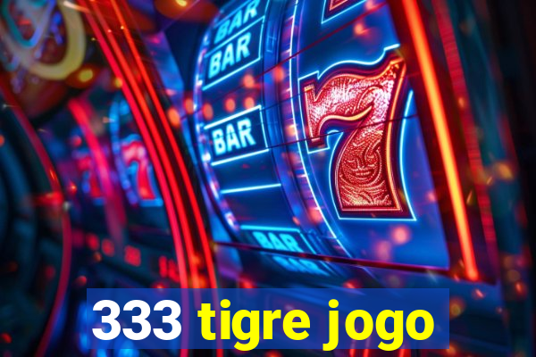 333 tigre jogo