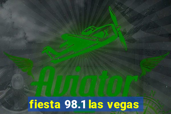 fiesta 98.1 las vegas