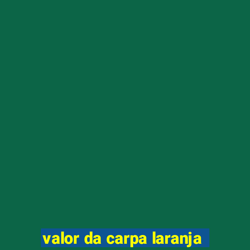 valor da carpa laranja