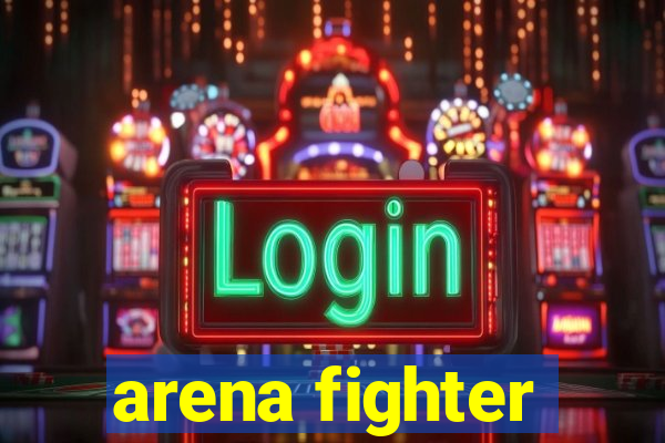 arena fighter