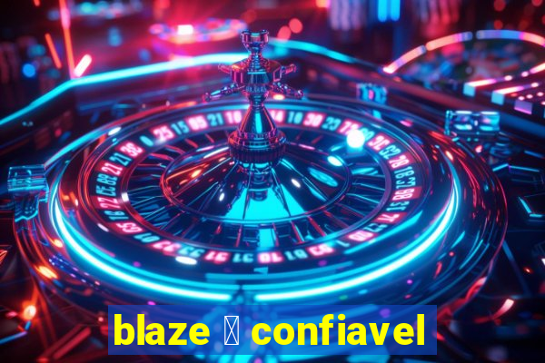 blaze 茅 confiavel